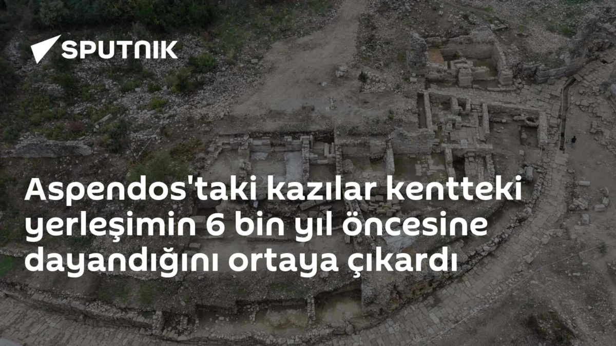 Aspendos'taki kazılar kentteki yerleşimin 6 bin yıl öncesine dayandığını ortaya çıkardı