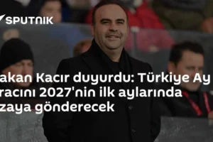 Bakan Kacır duyurdu: Türkiye Ay aracını 2027'nin ilk aylarında uzaya gönderecek
