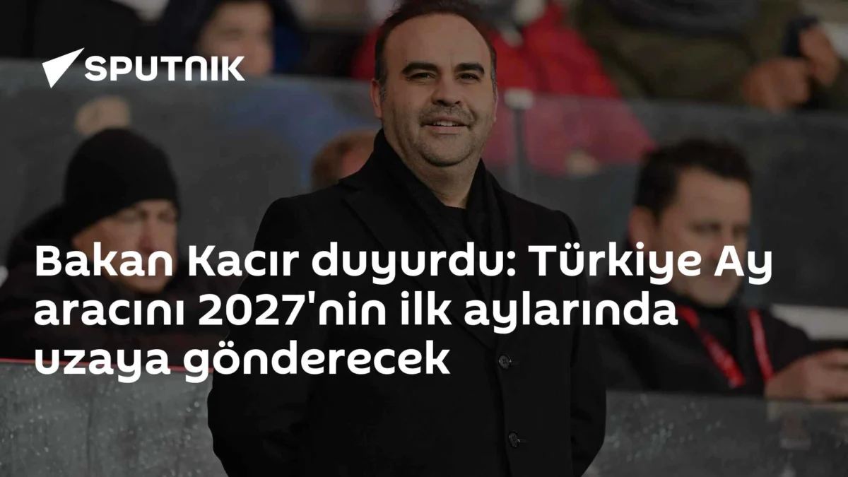 Bakan Kacır duyurdu: Türkiye Ay aracını 2027'nin ilk aylarında uzaya gönderecek