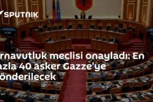 Arnavutluk meclisi onayladı: En fazla 40 asker Gazze'ye gönderilecek