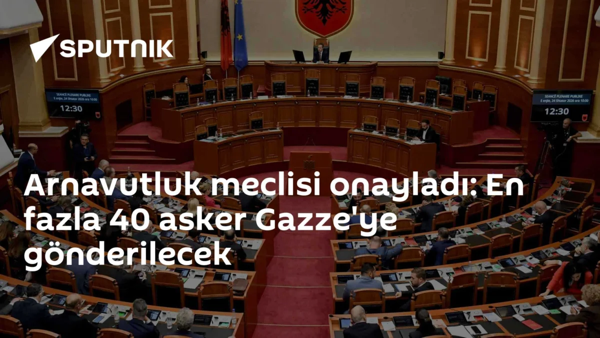 Arnavutluk meclisi onayladı: En fazla 40 asker Gazze'ye gönderilecek