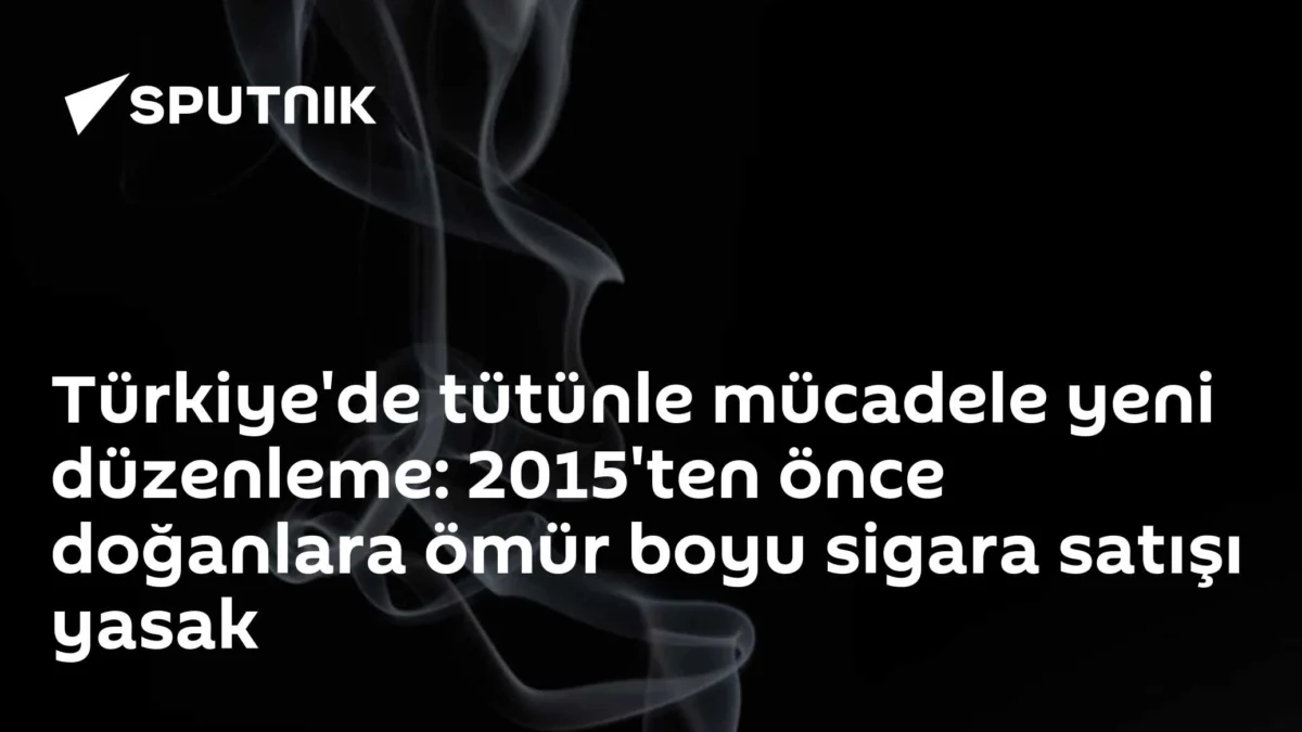 Türkiye'de tütünle mücadele yeni düzenleme: 2015'ten önce doğanlara ömür boyu sigara satışı yasak