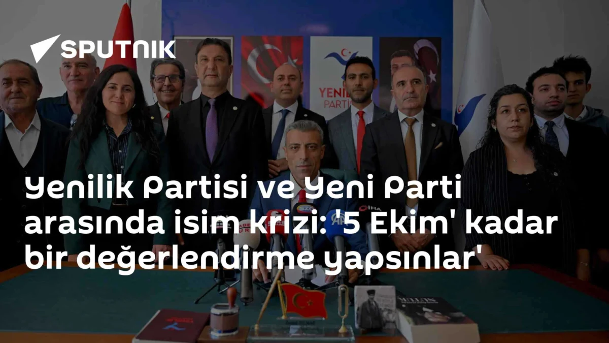 Yenilik Partisi ve Yeni Parti arasında isim krizi: '5 Ekim' kadar bir değerlendirme yapsınlar'