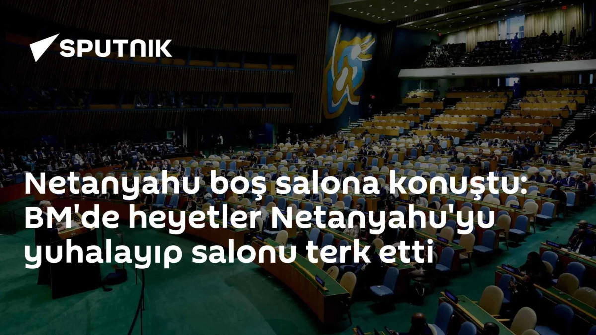 Netanyahu boş salona konuştu: BM'de heyetler Netanyahu'yu yuhalayıp salonu terk etti