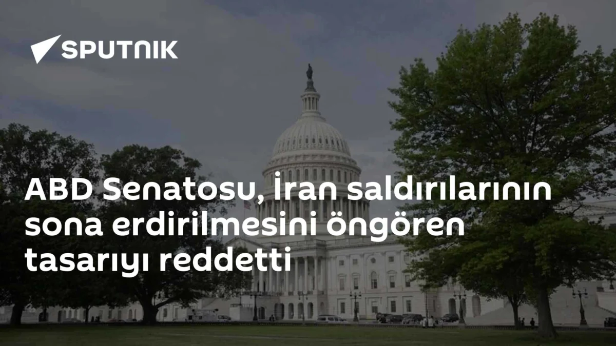 ABD Senatosu, İran saldırılarının sona erdirilmesini öngören tasarıyı reddetti