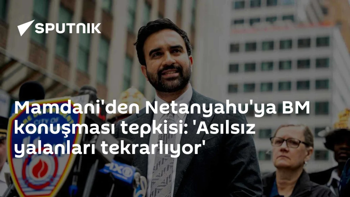Mamdani'den Netanyahu'ya BM konuşması tepkisi: 'Asılsız yalanları tekrarlıyor'