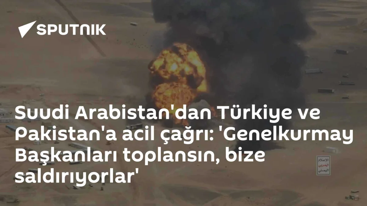Suudi Arabistan'dan Türkiye ve Pakistan'a acil çağrı: 'Genelkurmay Başkanları toplansın, bize saldırıyorlar'