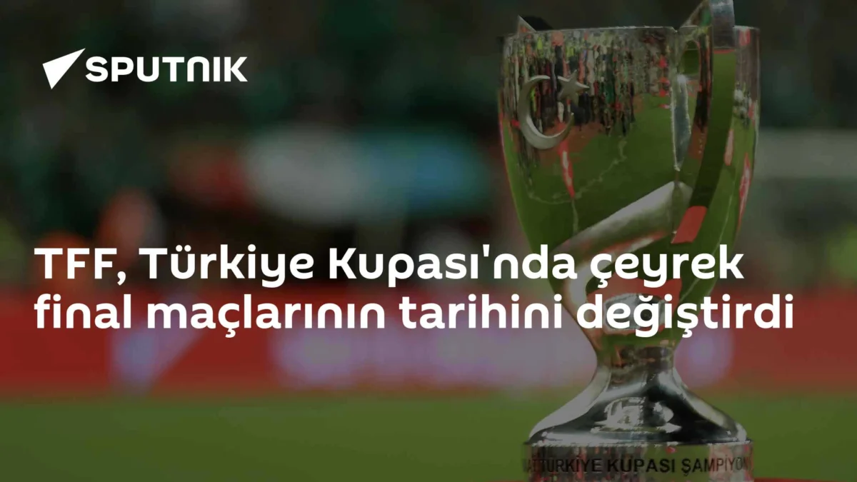 TFF, Türkiye Kupası'nda çeyrek final maçlarının tarihini değiştirdi