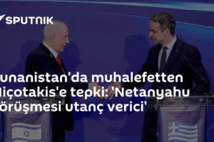 Yunanistan'da muhalefetten Miçotakis'e tepki: 'Netanyahu görüşmesi utanç verici'