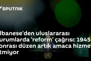 Albanese'den uluslararası kurumlarda 'reform' çağrısı: 1945 sonrası düzen artık amaca hizmet etmiyor