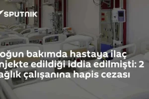 Yoğun bakımda hastaya ilaç enjekte edildiği iddia edilmişti: 2 sağlık çalışanına hapis cezası