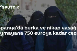 İspanya'da burka ve nikap yasağı: Uymayana 750 euroya kadar ceza