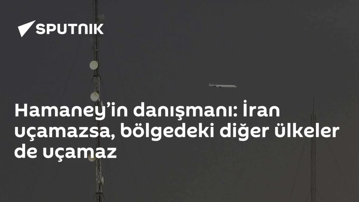 Hamaney’in danışmanı: İran uçamazsa, bölgedeki diğer ülkeler de uçamaz