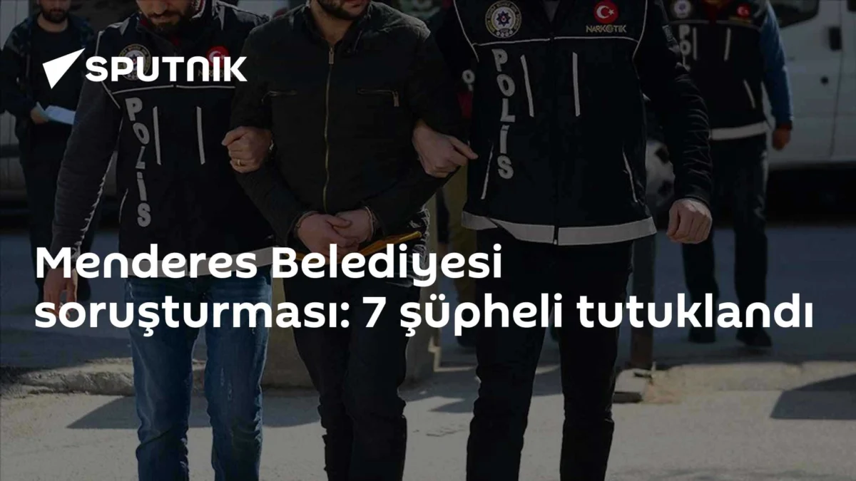 Menderes Belediyesi soruşturması: 7 şüpheli tutuklandı