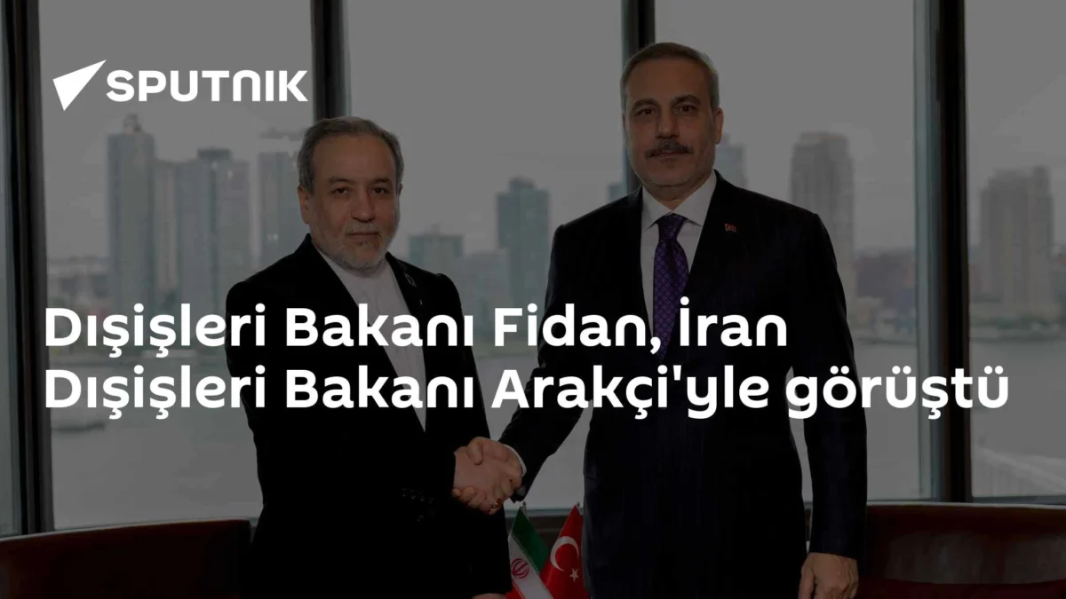 Dışişleri Bakanı Fidan, İran Dışişleri Bakanı Arakçi'yle görüştü