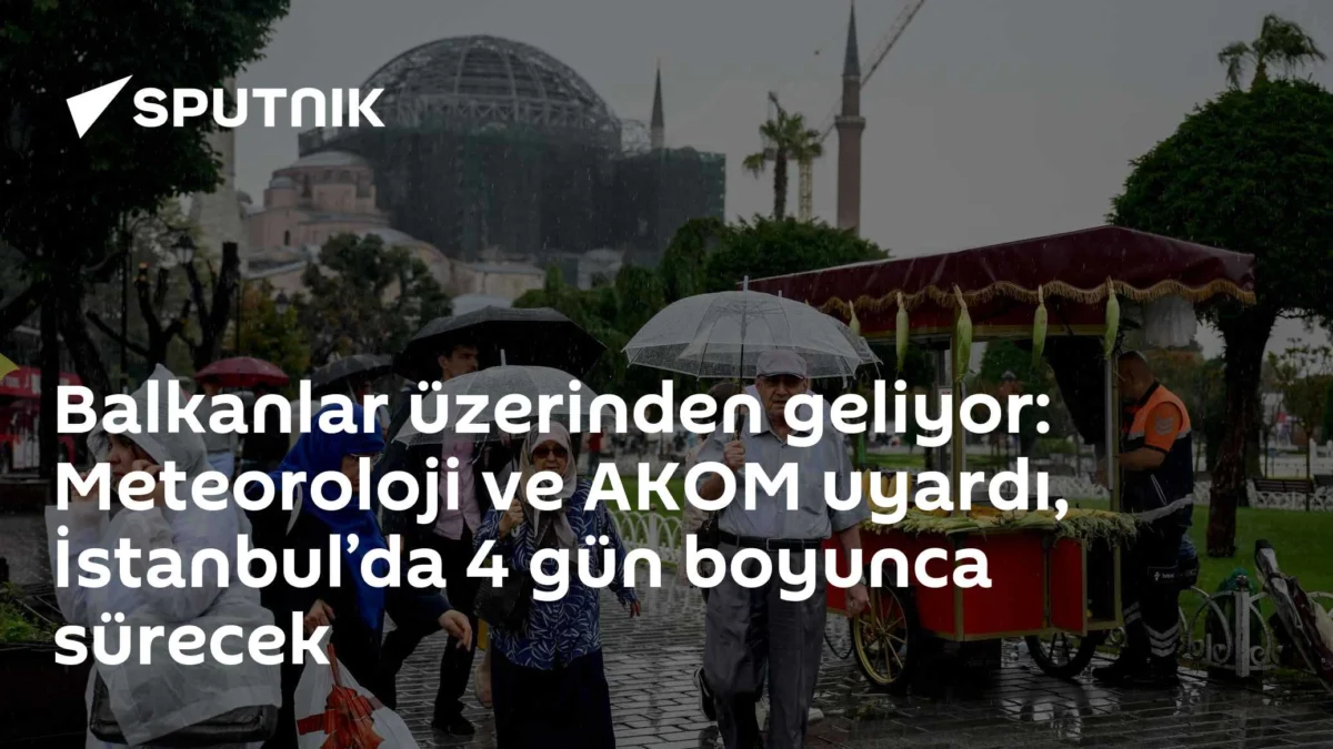 Balkanlar üzerinden geliyor: Meteoroloji ve AKOM uyardı, İstanbul’da 4 gün boyunca sürecek