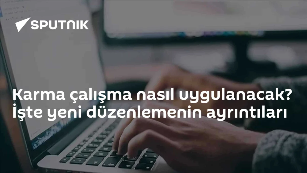 Karma çalışma nasıl uygulanacak? İşte yeni düzenlemenin ayrıntıları