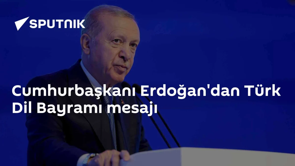 Cumhurbaşkanı Erdoğan'dan Türk Dil Bayramı mesajı