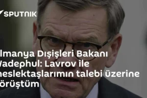 Almanya Dışişleri Bakanı Wadephul: Lavrov ile meslektaşlarımın talebi üzerine görüştüm