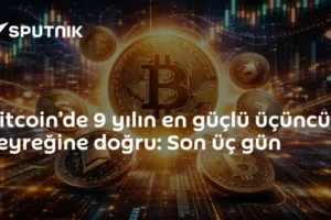 Bitcoin’de 9 yılın en güçlü üçüncü çeyreğine doğru: Son üç gün