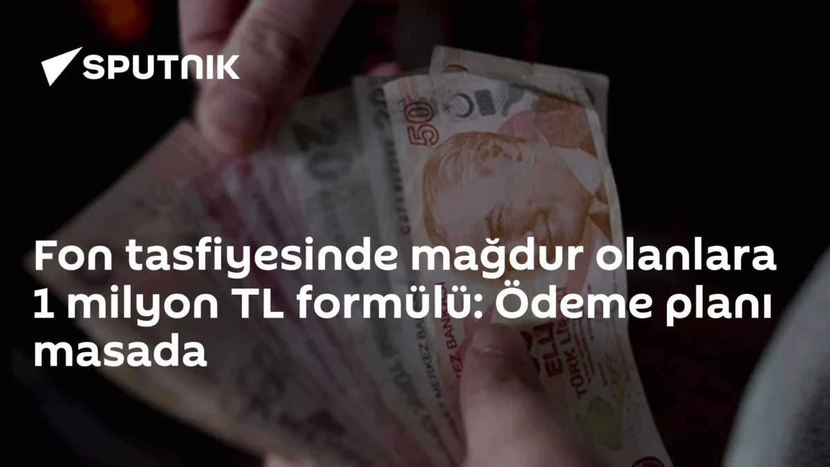 Fon tasfiyesinde mağdur olanlara 1 milyon TL formülü: Ödeme planı masada