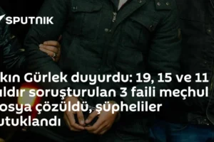 Akın Gürlek duyurdu: 19, 15 ve 11 yıldır soruşturulan 3 faili meçhul dosya çözüldü, şüpheliler tutuklandı