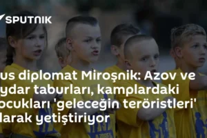 Rus diplomat Miroşnik: Azov ve Aydar taburları, kamplardaki çocukları 'geleceğin teröristleri' olarak yetiştiriyor