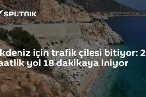 Akdeniz için trafik çilesi bitiyor: 2.5 saatlik yol 18 dakikaya iniyor