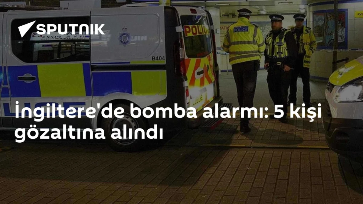 İngiltere'de bomba alarmı: 5 kişi gözaltına alındı