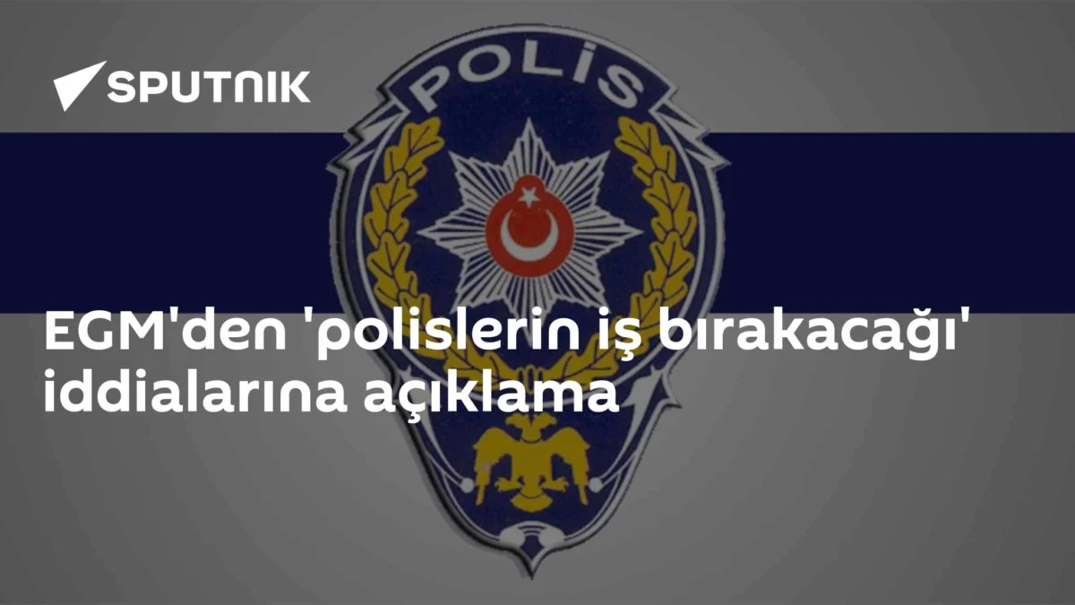 EGM'den 'polislerin iş bırakacağı' iddialarına açıklama