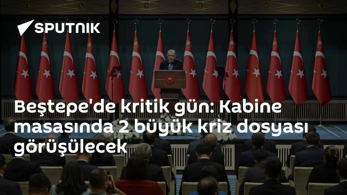Beştepe'de kritik gün: Kabine masasında 2 büyük kriz dosyası görüşülecek