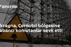 Ukrayna, Çernobil bölgesine yabancı komutanlar sevk etti