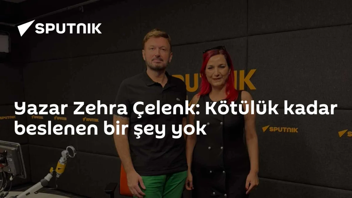 Yazar Zehra Çelenk: Kötülük kadar beslenen bir şey yok