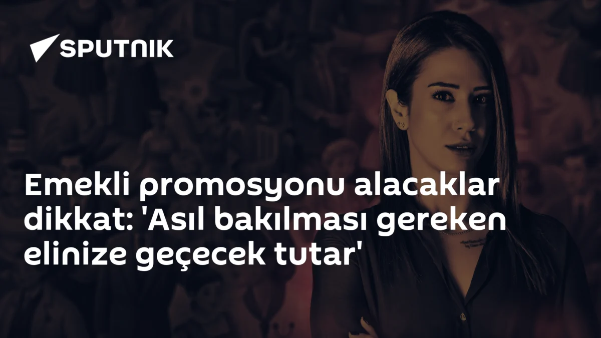 Emekli promosyonu alacaklar dikkat: 'Asıl bakılması gereken elinize geçecek tutar'