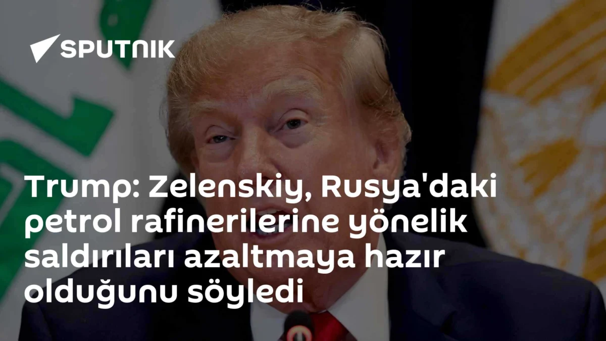 Trump: Zelenskiy, Rusya'daki petrol rafinerilerine yönelik saldırıları azaltmaya hazır olduğunu söyledi