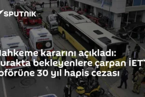 Mahkeme kararını açıkladı: Durakta bekleyenlere çarpan İETT şoförüne 30 yıl hapis cezası
