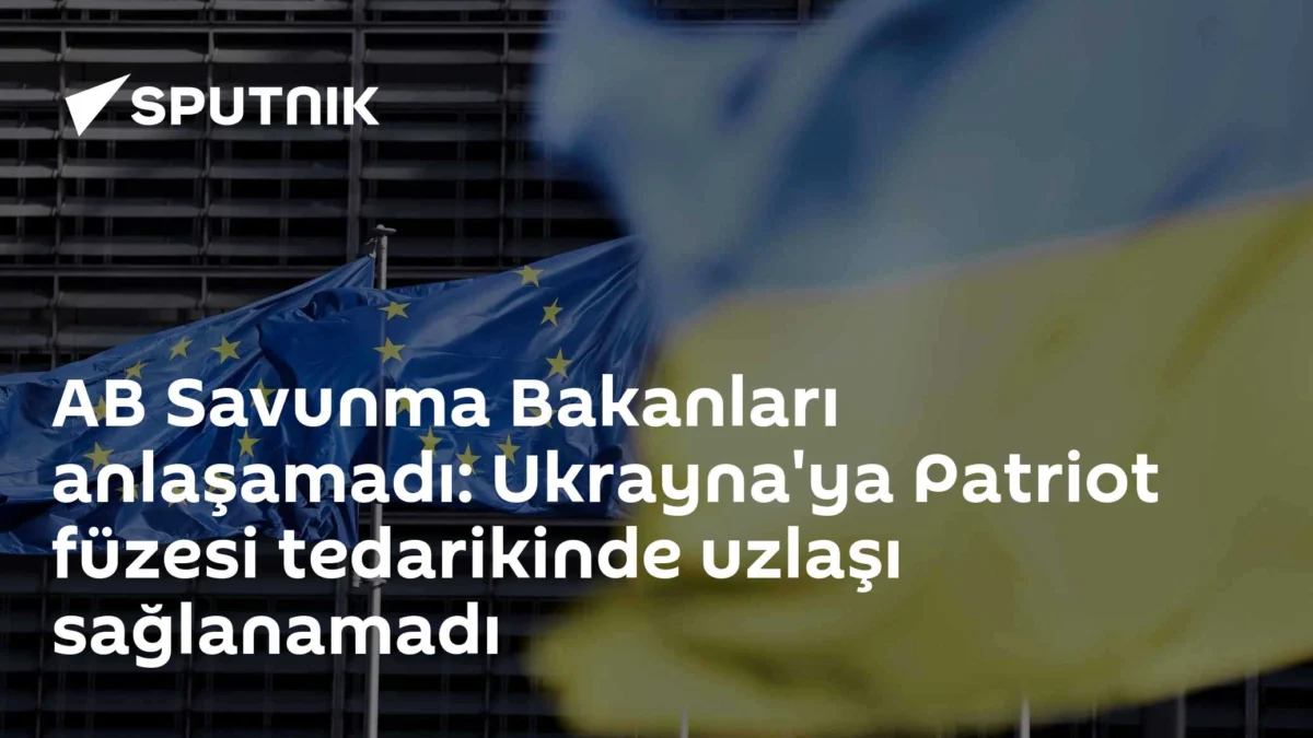 AB Savunma Bakanları anlaşamadı: Ukrayna'ya Patriot füzesi tedarikinde uzlaşı sağlanamadı