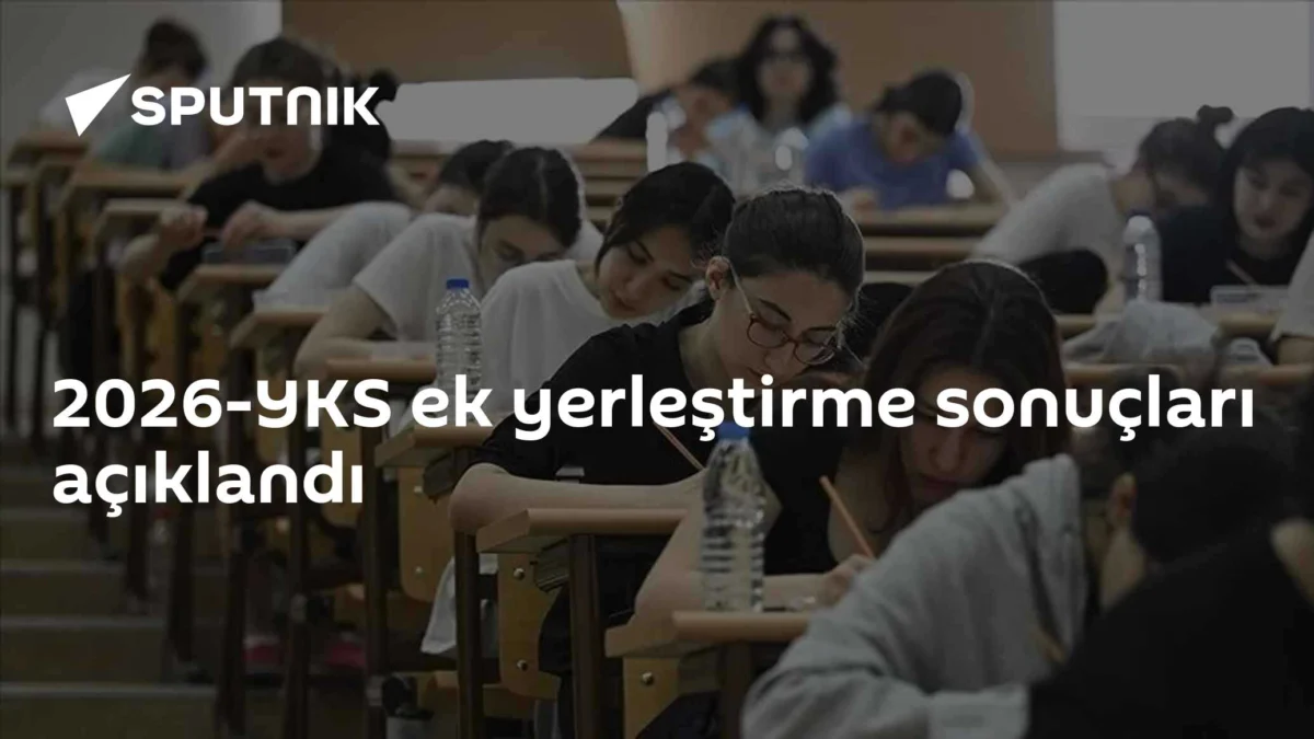2026-YKS ek yerleştirme sonuçları açıklandı