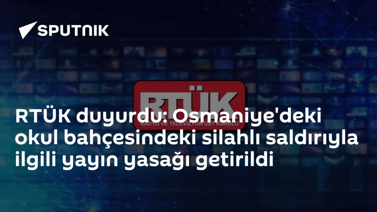 RTÜK duyurdu: Osmaniye'deki okul bahçesindeki silahlı saldırıyla ilgili yayın yasağı getirildi