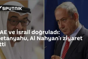 BAE ve İsrail doğruladı: Netanyahu, Al Nahyan'ı ziyaret etti