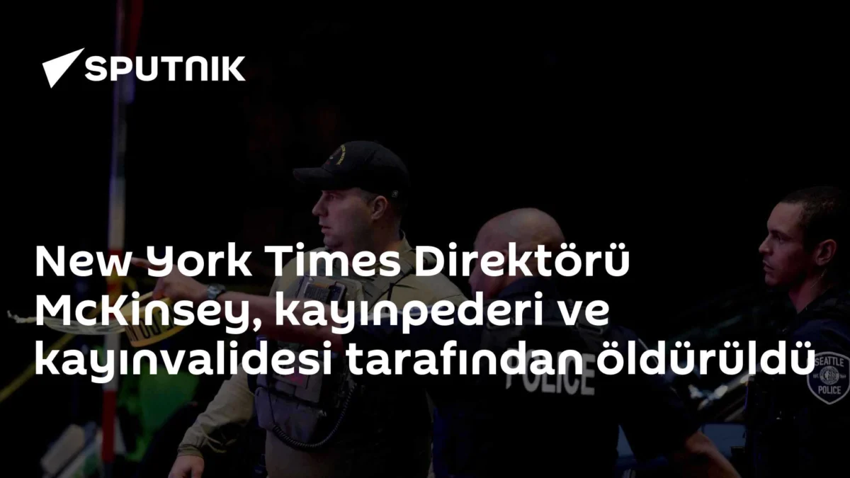 New York Times Direktörü McKinsey, kayınpederi ve kayınvalidesi tarafından öldürüldü
