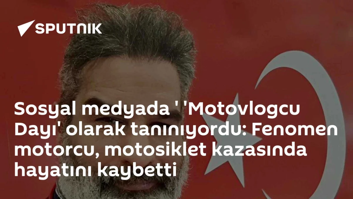 Sosyal medyada ' 'Motovlogcu Dayı' olarak tanınıyordu: Fenomen motorcu, motosiklet kazasında hayatını kaybetti