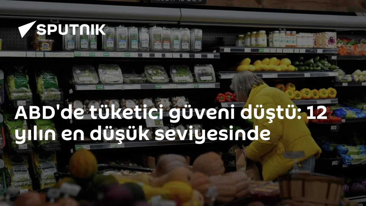 ABD'de tüketici güveni düştü: 12 yılın en düşük seviyesinde