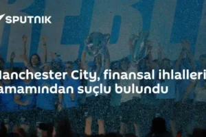 Manchester City, finansal ihlallerin tamamından suçlu bulundu