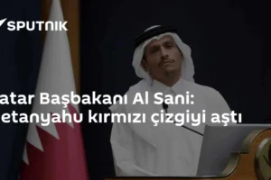 Katar Başbakanı Al Sani: Netanyahu kırmızı çizgiyi aştı