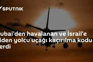 Dubai'den havalanan ve İsrail'e giden yolcu uçağı kaçırılma kodu verdi