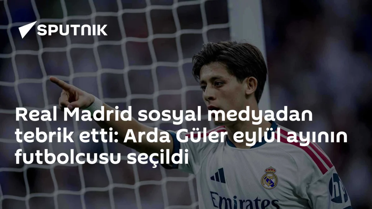 Real Madrid sosyal medyadan tebrik etti: Arda Güler eylül ayının futbolcusu seçildi