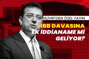Silivri'den özel yayın | İBB davasına ek iddianame mi geliyor?