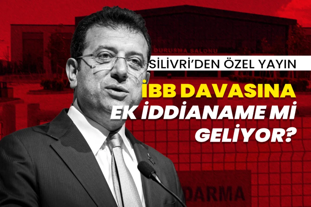 Silivri'den özel yayın | İBB davasına ek iddianame mi geliyor?