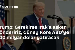 Trump: Gerekirse Irak'a asker göndeririz, Güney Kore ABD'ye 200 milyar dolar yatıracak